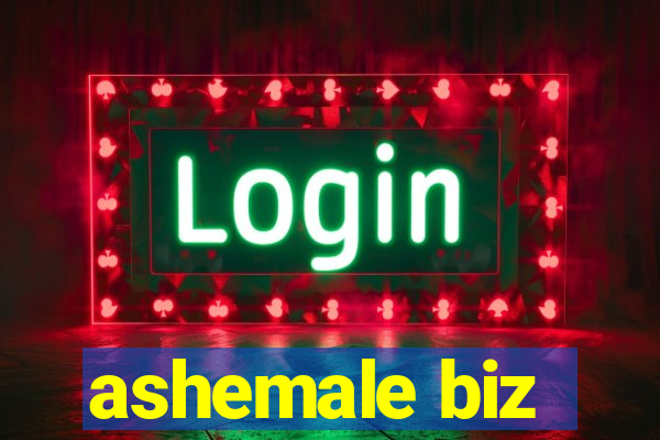 ashemale biz
